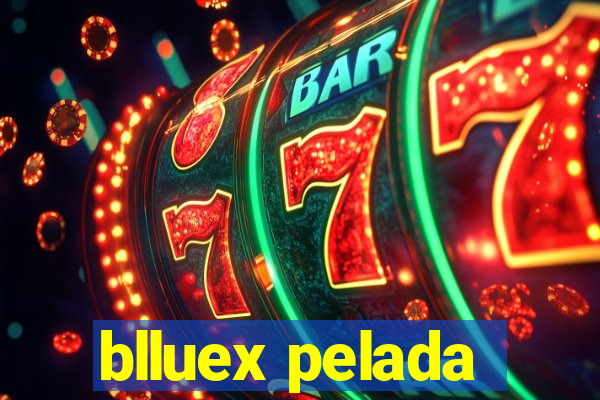 blluex pelada